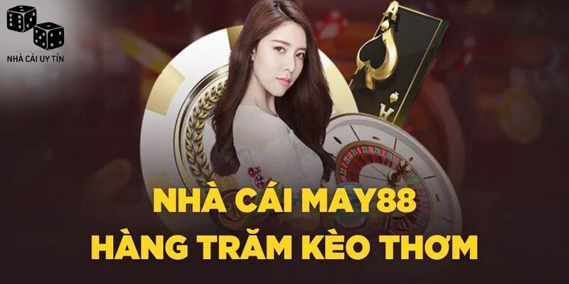 Những ưu điểm vượt trội tại may88